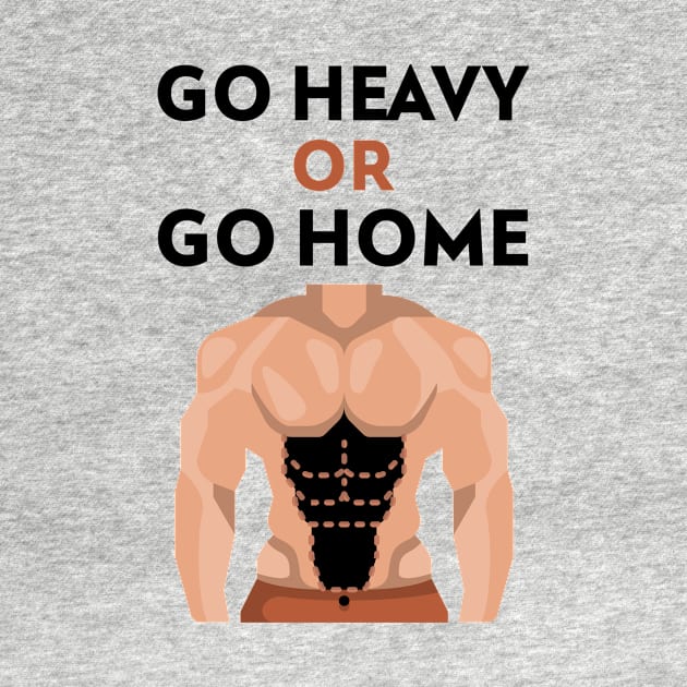 Go Heavy OR Go Home by Jitesh Kundra